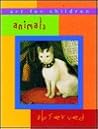 Animals Observed: Art for Children Series Animals Observed: Art for Children Series