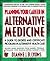 Planning Your Career in Alternative Medicine: A Guide to Degree and Certificate Programs in Alternative Health Care