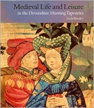 Medieval Life and Leisure in the Devonshire Hunting Tapestries (Hardcover)