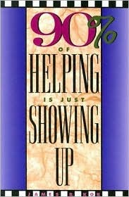 90% Of Helping Is Just Showing Up (Paperback)