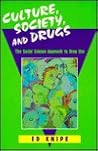 Culture, Society, and Drugs: The Social Science Approach to Drug Use