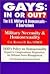Gays: In or Out? : The U.S. Military & Homosexuals : A Source Book : Military Necessity & Homosexuality/Dod's Policy on Homosexuality/2 Books in 1