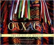 Oaxaca: The Spirit of Mexico (Hardcover)