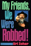 My Friends, We Were Robbed (Hardcover)