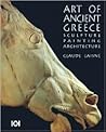 Art of Ancient Greece: Sculpture, Painting, Architecture Art of Ancient Greece: Sculpture, Painting, Architecture