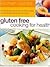 Gluten Free Cooking for Hea...