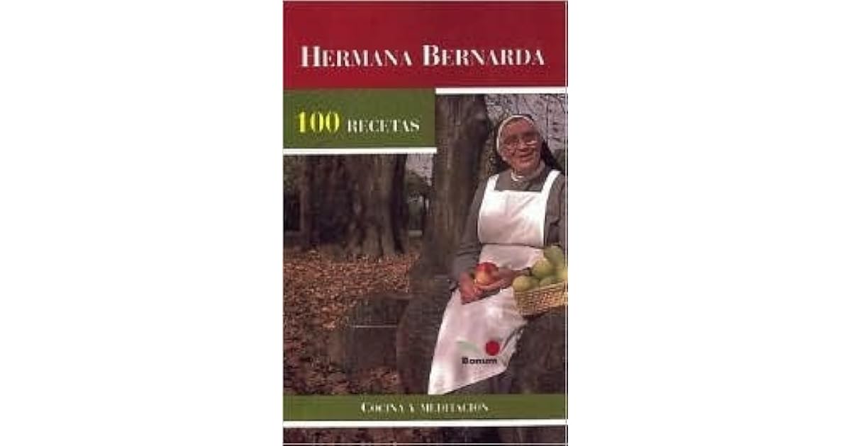 Hermana Bernarda 100 Recetas / Sister Bernarda 100 Recipes Cocina Y