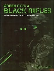 Green Eyes and Black Rifles: Warriors Guide to the Combat Carbine (Paperback)