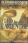 Led by a Carpenter: Finding God's Purpose for Your Life! Led by a Carpenter: Finding God's Purpose for Your Life!