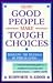 How Good People Make Tough Choices: Resolving the Dilemmas of Ethical Living