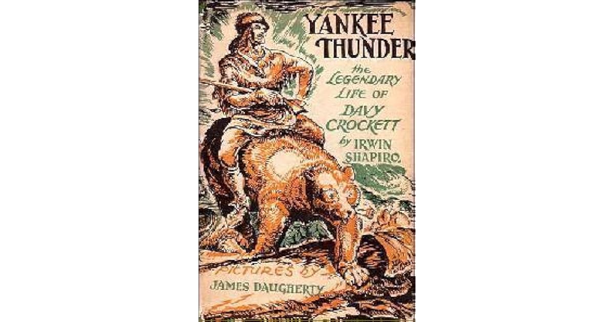 Yankee Thunder The Legendary Life of Davy Crockett by Irwin Shapiro