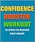 Confidence Booster Workout: 10 Steps to Beating Self-Doubt