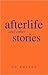 Afterlife and Other Stories