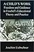 A Child's Work: Freedom and Play in Froebel's Educational Theory and Practice