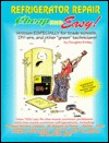 Cheap and Easy! Refrigerator Repair (Cheap and Easy! Appliance Repair Series)