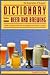 Dictionary of Beer and Brewing: The Most Complete Collection of Brewing Terms Written in English