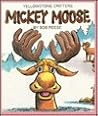 Mickey Moose (Forty Word Books) Mickey Moose (Forty Word Books)