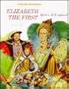 Elizabeth the First: Queen of England