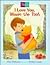 I Love You Winnie the Pooh:...