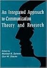 An Integrated Approach to Communication Theory and Research An Integrated Approach to Communication Theory and Research