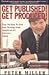 Get Published! Get Produced!: Tips on How to Sell Your Writing from America's No 1 Literary Agent