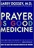 Prayer Is Good Medicine: How to Reap the Healing Benefits of Prayer