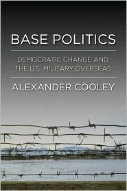 Base Politics: Democratic Change and the U.S. Military Overseas (Hardcover)