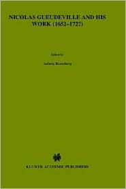 Nicolas Gueudeville and His Work (1652-172?) (International Archives of the History of Ideas Archives internationales d'histoire des idées, 99)