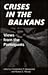 Crisis on the Balkans: Views from the Participants
