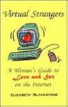 Virtual Strangers - A Woman's Guide to Love and Sex on the Internet