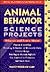Animal Behavior Science Projects (Best Science Projects for Young Adults)