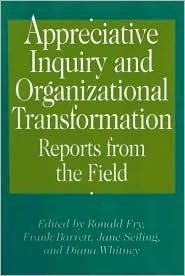 Appreciative Inquiry and Organizational Transformation: Reports from the Field (Hardcover)