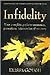 Infidelity: Your Complete Guide to Awareness, Prevention, Intervention,and Recovery