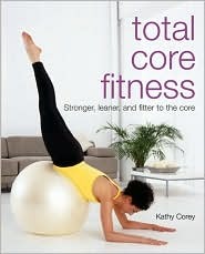 Total Core Fitness: Stronger, Leaner, And Fitter to the Core (Paperback)