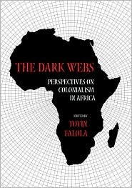 The Dark Webs: Perspectives on Colonialism in Africa (Paperback)