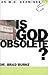 Is God Obsolete? (An M.D. Examines...)