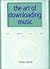 The Art of Downloading Music