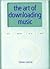 The Art of Downloading Music