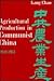Agricultural Production in Communist China 1949-1965 by Kang Chao
