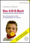 Das A. D. S.-Buch. Aufmerksamkeits-Defizit-Syndrom: Neue Konzentrationshilfen für Zappelphilippe und Träumer. Neu: Das OptiMind-Konzept für Eltern, Lehrer, Therapeuten (Hardcover)
