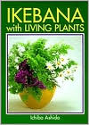 Ikebana with Living Plants (Hardcover)