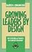 Growing Leaders by Design: How to Use Biblical Principles for Leadership Development (The Country Shepherds Workshop Series)