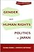 Gender and Human Rights Politics in Japan by Jennifer Chan-Tiberghien