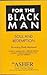 For the Black Man: Soul and...