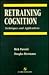Retraining Cognition: Techniques and Applications