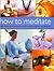 How to Meditate by Doriel Hall How to Meditate by Doriel Hall