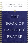The Book of Catholic Prayer: Prayers for Every Day and All Occasions (Hardcover)