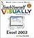 Teach Yourself VISUALLY Excel 2003 (Visual Read Less, Learn More)