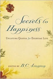 Secrets to Happiness: Uplifting Quotes for Everyday Life (Hardcover)