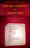 Racketeering in Medicine: The Suppression of Alternatives (Paperback)